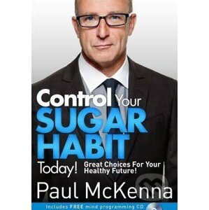 Control Your Sugar Habit Today! - Paul McKenna