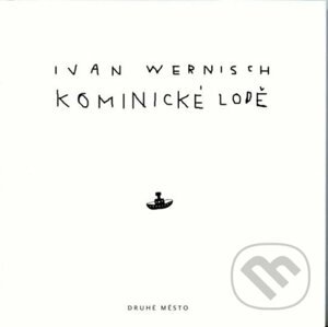 Kominické lodě - Ivan Wernisch