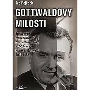 Gottwaldovy milosti - Ivan Pejčoch