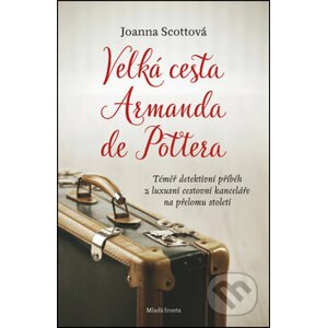 Velká cesta Armanda de Pottera - Joanna Scott