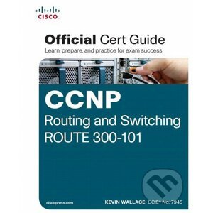 CCNP Routing and Switching ROUTE 300-101 Official Cert Guide - Kevin Wallace