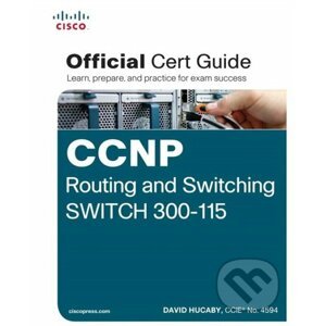 CCNP Routing and Switching SWITCH 300-115 Official Cert Guide - David Hucaby