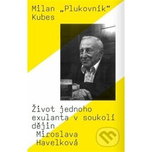 Milan „Plukovník“ Kubes - Miroslava Havelková