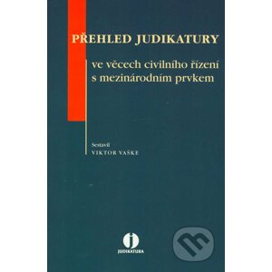 Přehled judikatury ve věcech civilního řízení s mezinárodním prvkem - Viktor Vaške