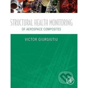 Structural Health Monitoring of Aerospace Composites - Victor Giurgiutiu