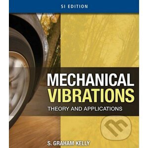 Mechanical Vibrations: Theory and Applications - S. Graham Kelly