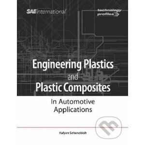 Engineering Plastics and Plastic Composites in Automotive Applications - Kalyan Sehanobish