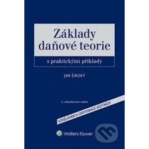 Základy daňové teorie s praktickými příklady - Jan Široký