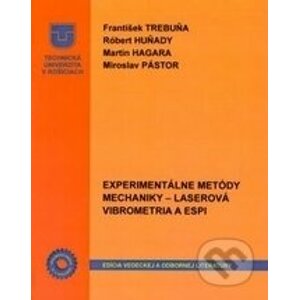 Experimentálne metódy mechaniky - František Trebuňa, Róbert Huňady, Martin Hagara, Miroslav Pástor