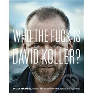 Who The Fuck Is David Koller? - Milan Ohnisko