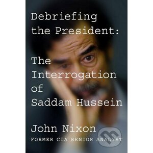 Debriefing the President - John Nixon