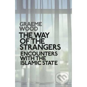 The Way of the Strangers - Graeme Wood