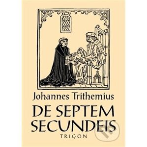 De septem secundeis / O sedmi druhotných působcích - Johannes Trithemius