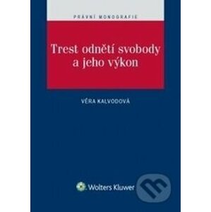 Trest odnětí svobody a jeho výkon - Věra Kalvodová