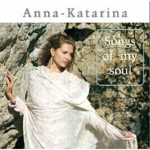 Anna-Katarina: Songs of my soul - Anna-Katarina