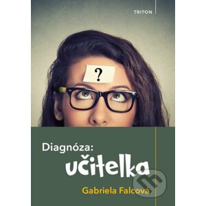 Diagnóza: učitelka - Gabriela Falcová