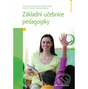 Základní učebnice pedagogiky - Markéta Dvořáková, Zdeněk Kolář