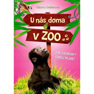 U nás doma v ZOO: Jak zachránit gorilí mládě? - Tatjana Gessler, Jörg Hartmann (ilustrátor)