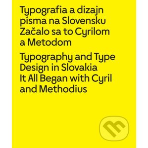 Typografia a dizajn písma na Slovensku /Typography and Type Design in Slovakia - Kolektív autorov
