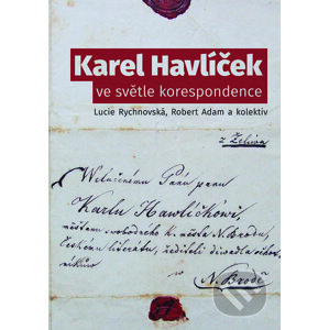 Karel Havlíček ve světle korespondence - Lucie Rychnovská, Robert Adam a kolektiv