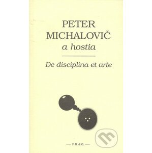 De disciplina et arte - Peter Michalovič a kolektív