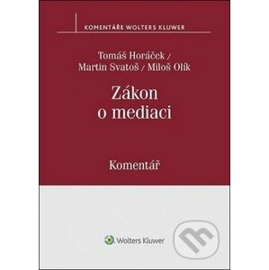 Zákon o mediaci - Tomáš Horáček, Miloš Olík, Martin Svatoš