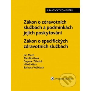 Zákon o zdravotních službách / Zákon o specifických zdravotních službách - Jan Mach, Aleš Buriánek, Dagmar Záleská, Miloš Máca, Barbora Vráblová
