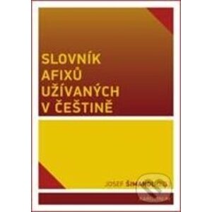 Slovník afixů užívaných v češtině - Josef Šimandl