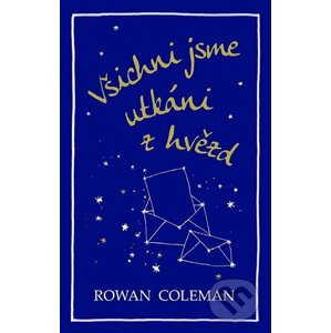 Všichni jsme utkáni z hvězd - Rowan Coleman