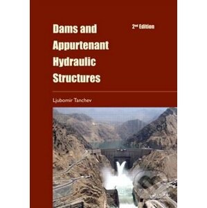 Dams and Appurtenant Hydraulic Structures - Ljubomir Tanchev