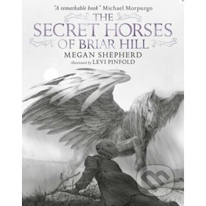 The Secret Horses of Briar Hill - Megan Shepherd, Levi Pinfold (ilustrácie)