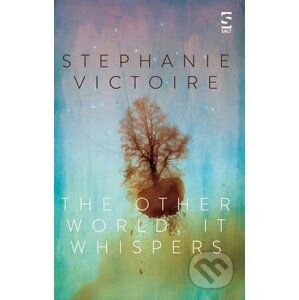 The Other World, It Whispers - Stephanie Victoireova,