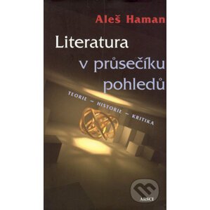 Literatura v průsečíku pohledů - Aleš Haman