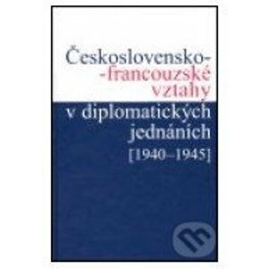 Československo-francouzské vztahy v diplomatických jednáních - Jan Kuklík