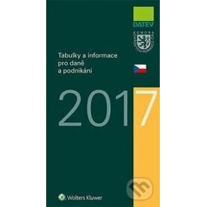 Tabulky a informace pro daně a podnikání 2017 - Ivan Brychta, Marie Hajšmanová, Petr Kamení, Vít Lederer