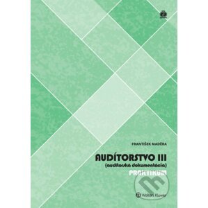 Audítorstvo III (audítorská dokumentácia) - František Maděra