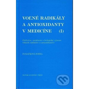Voľné radikály a antioxidanty v medicíne (I) - Zdena Ďuračková