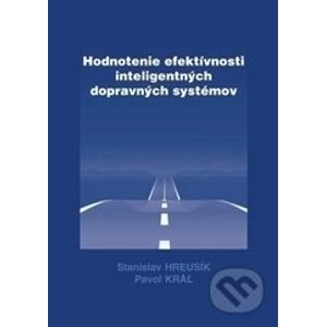Hodnotenie efektívnosti inteligentných dopravných systémov - Stanislav Hreusík, Pavol Kráľ