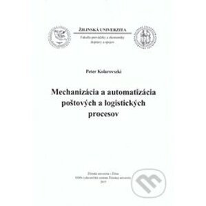 Mechanizácia a automatizácia poštových a logistických procesov - Peter Kolarovszki