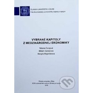 Vybrané kapitoly z medzinárodnej ekonomiky - Tatiana Čorejová, Miriam Garbárová, Margita Majerčáková