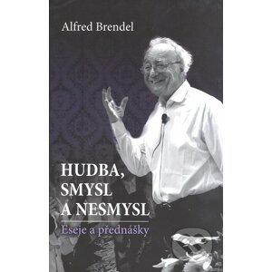Hudba, smysl a nesmysl - Alfred Brendel