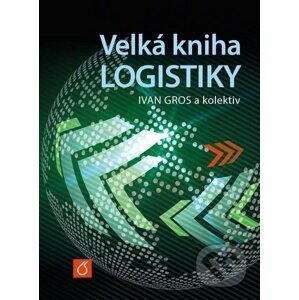 Velká kniha logistiky - Ivan Gros