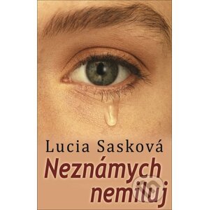 Neznámych nemiluj - Lucia Sasková