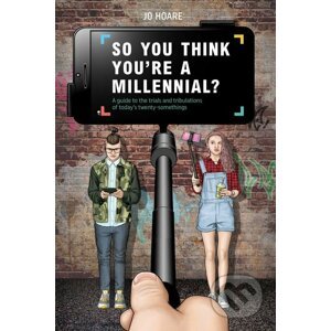 So You Think You're a Millennial? - Jo Hoare