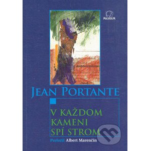 V každom kameni spí strom - Jean Portante