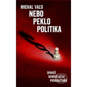 Nebo, peklo, politika - Michal Vaľo