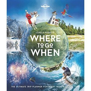 Lonely Planet's Where To Go When - Lonely Planet