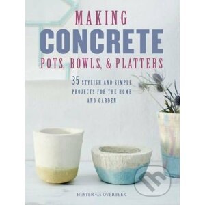 Making Concrete Pots, Bowls, and Platters - Hester van Overbeek