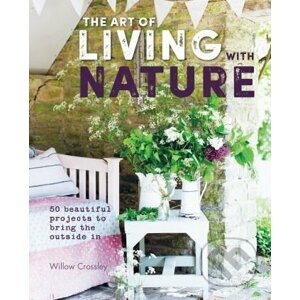 The Art of Living with Nature - by Willow Crossley