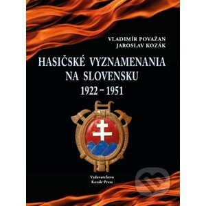 Hasičské vyznamenania na Slovensku 1922 – 1951 - Vladimír Považan, Jaroslav Kozák